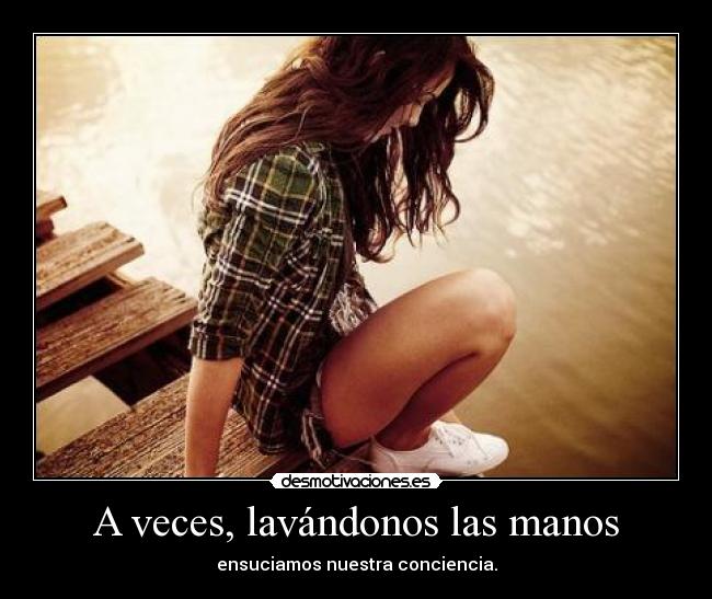 A veces, lavándonos las manos -