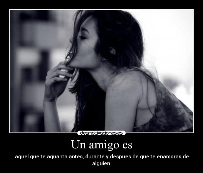 Un amigo es -