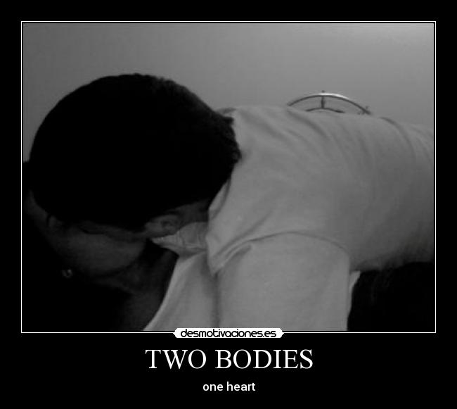 TWO BODIES - one heart