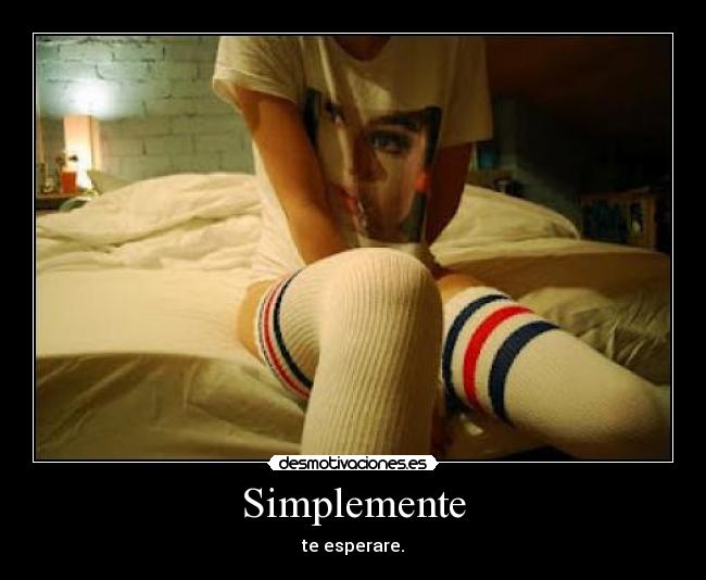 Simplemente - te esperare.