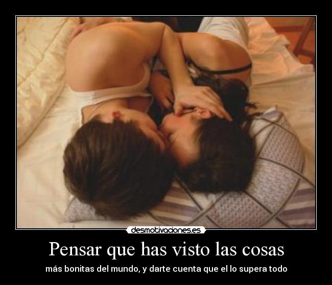 Pensar que has visto las cosas -