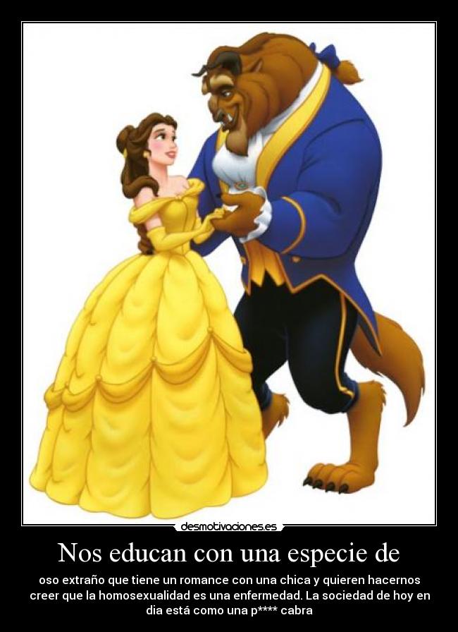 Nos educan con una especie de -