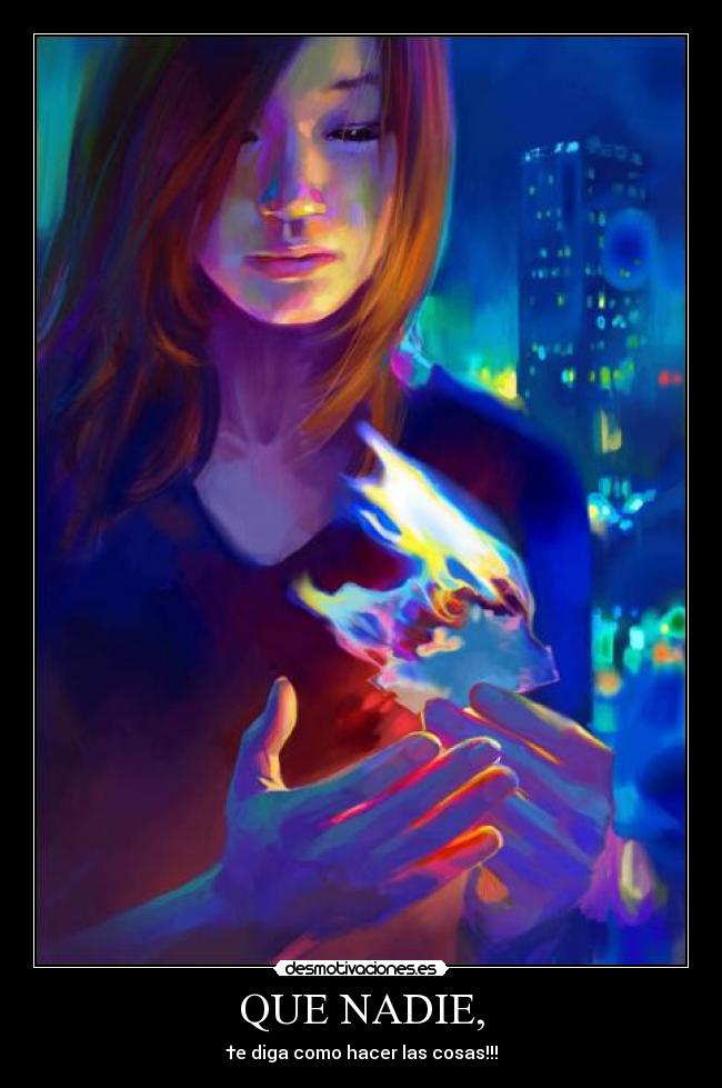 QUE NADIE, -