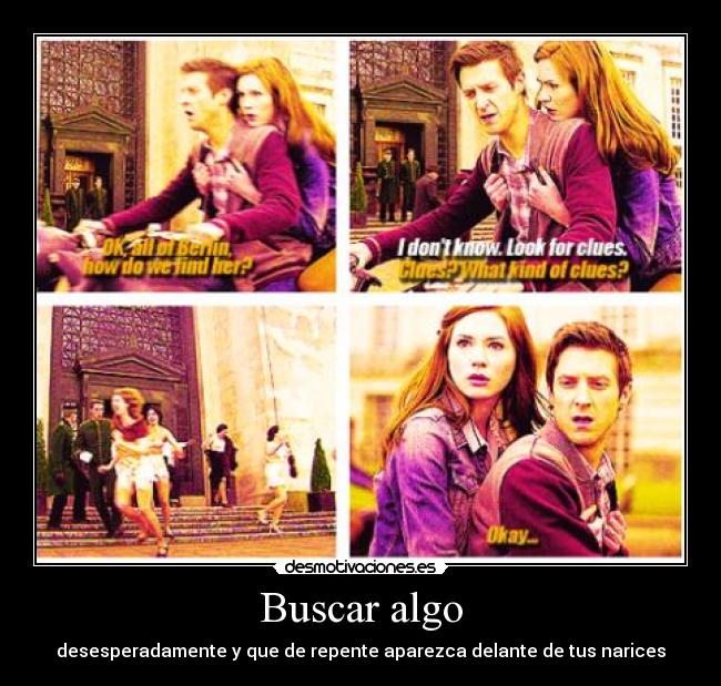 Buscar algo - desesperadamente y que de repente aparezca delante de tus narices