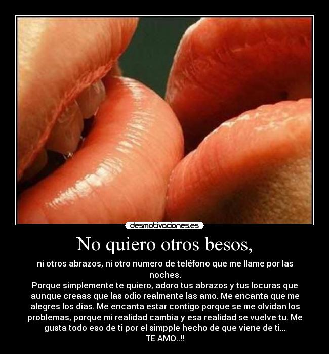 No quiero otros besos, -