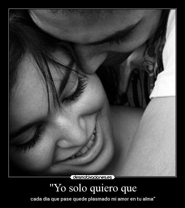 Yo solo quiero que -