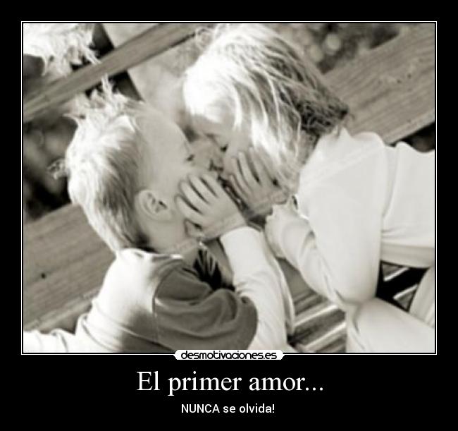 El primer amor... -