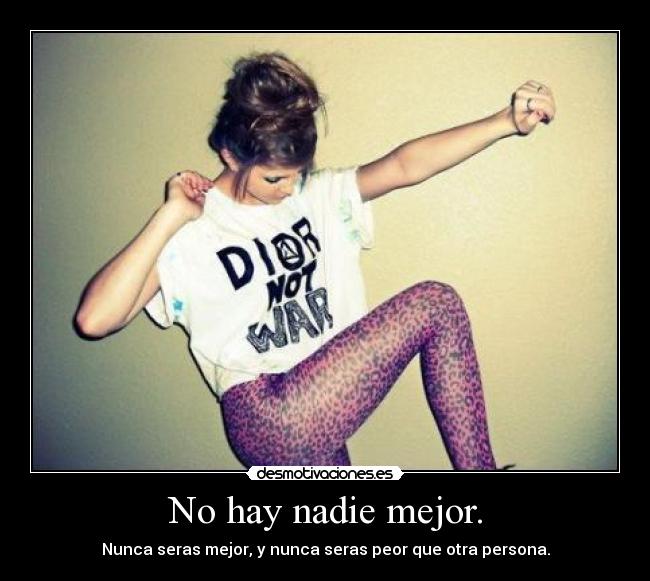 No hay nadie mejor. -