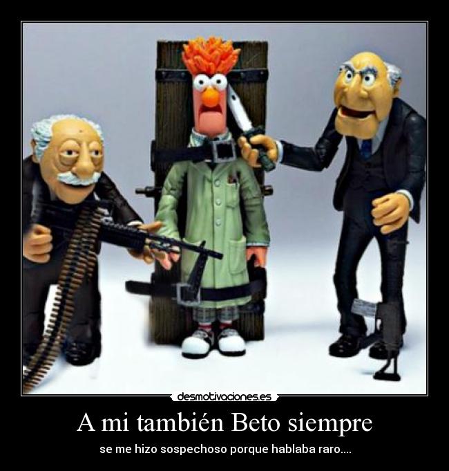 A mi también Beto siempre - 