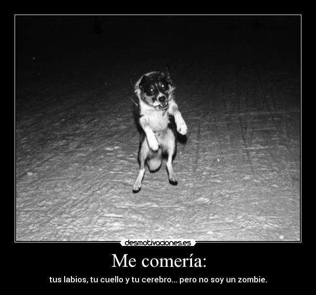 Me comería: - 