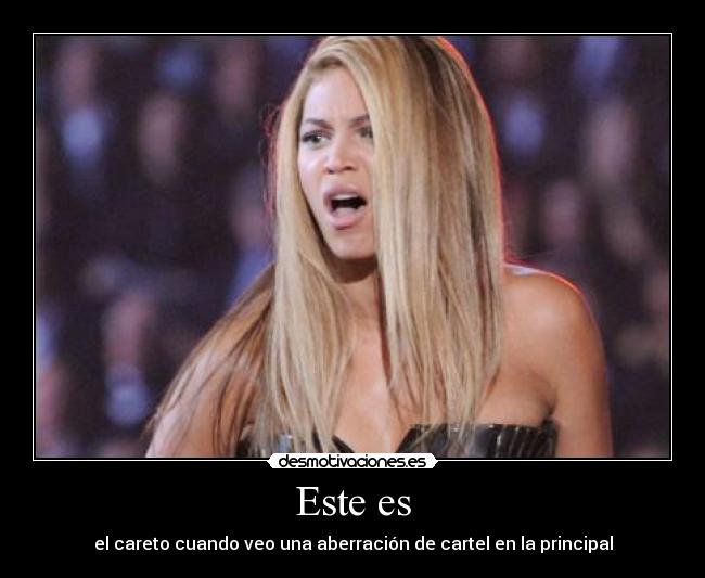 Este es - el careto cuando veo una aberración de cartel en la principal