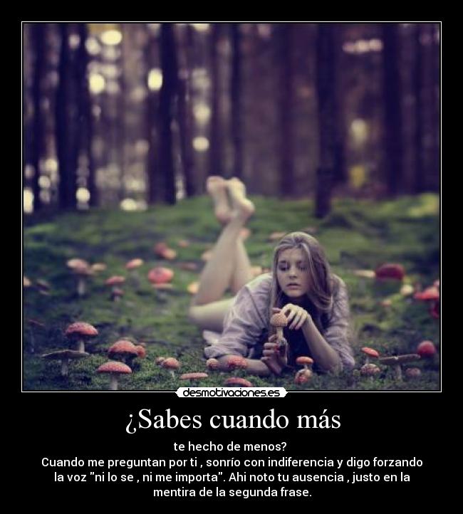 ¿Sabes cuando más -