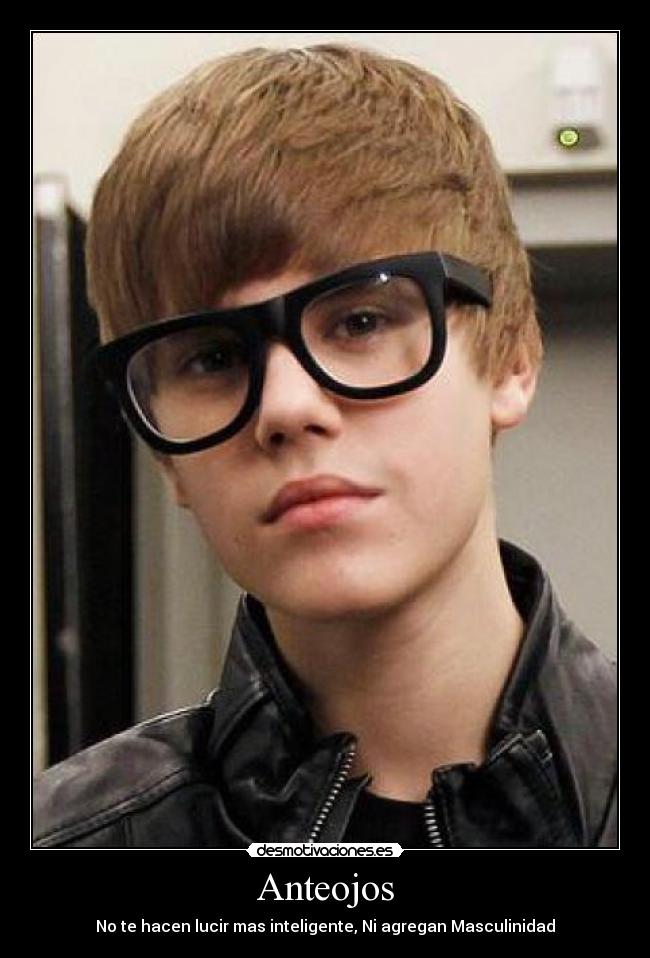 Anteojos - No te hacen lucir mas inteligente, Ni agregan Masculinidad