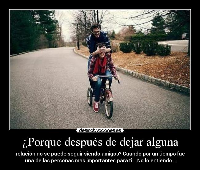 ¿Porque después de dejar alguna -