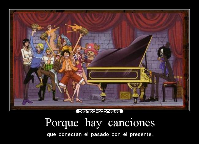 Porque hay canciones - que conectan el pasado con el presente.