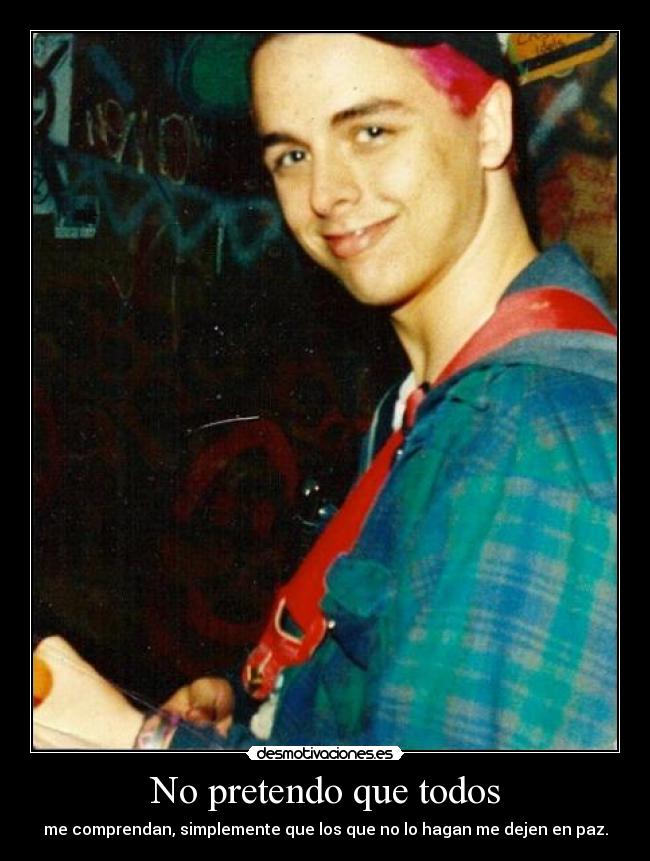 No pretendo que todos -