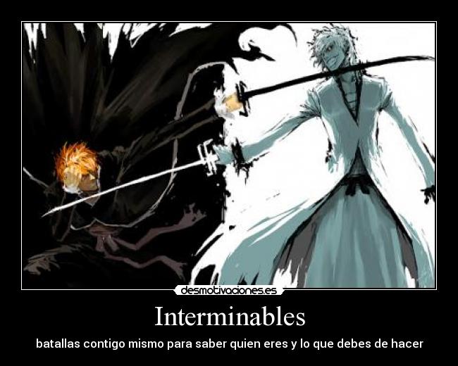 Interminables - batallas contigo mismo para saber quien eres y lo que debes de hacer