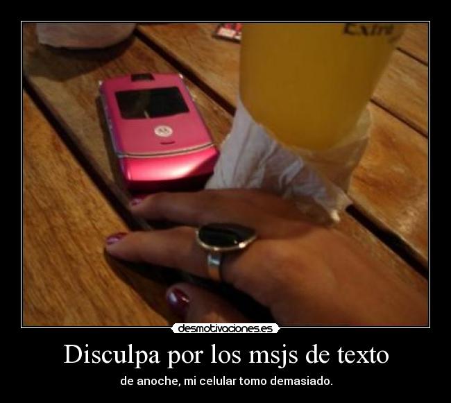 Disculpa por los msjs de texto -