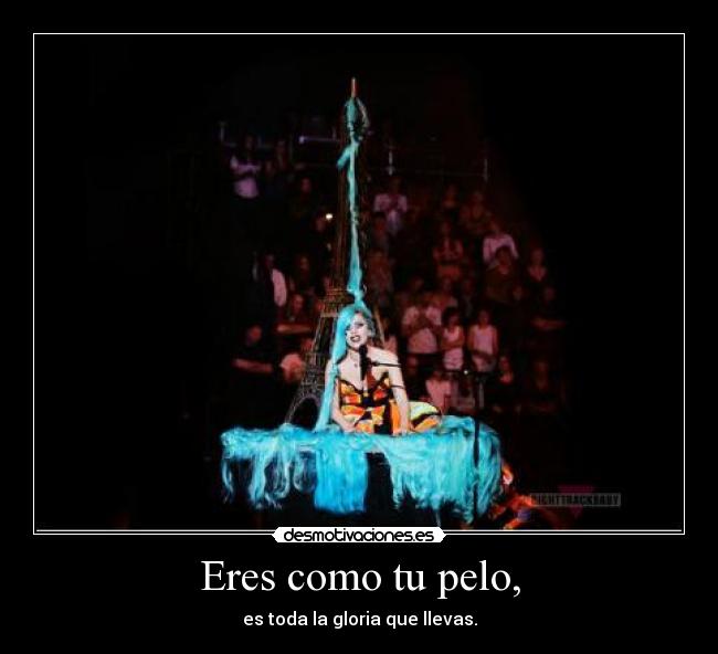 Eres como tu pelo, -