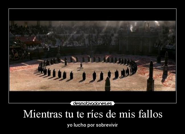 Mientras tu te ríes de mis fallos -