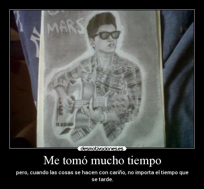 Me tomó mucho tiempo - pero, cuando las cosas se hacen con cariño, no importa el tiempo que se tarde.