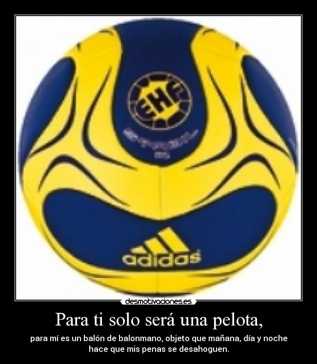 Para ti solo será una pelota, - 