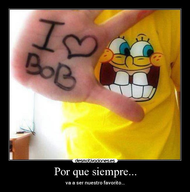 Por que siempre... - va a ser nuestro favorito...