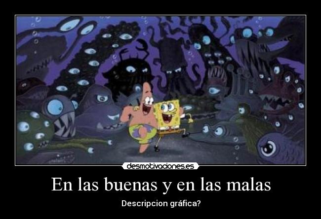 En las buenas y en las malas - Descripcion gráfica?