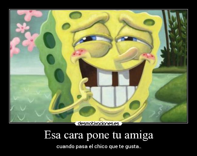 Esa cara pone tu amiga - 
