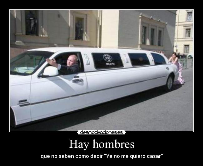 Hay hombres - que no saben como decir Ya no me quiero casar