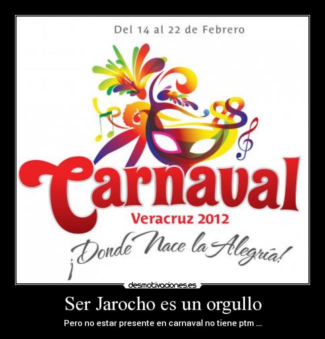 Ser Jarocho es un orgullo - Pero no estar presente en carnaval no tiene ptm ...