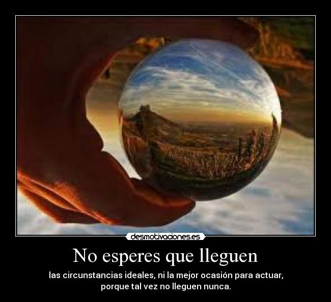 No esperes que lleguen -