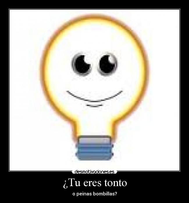 carteles tonto bombilla desmotivaciones