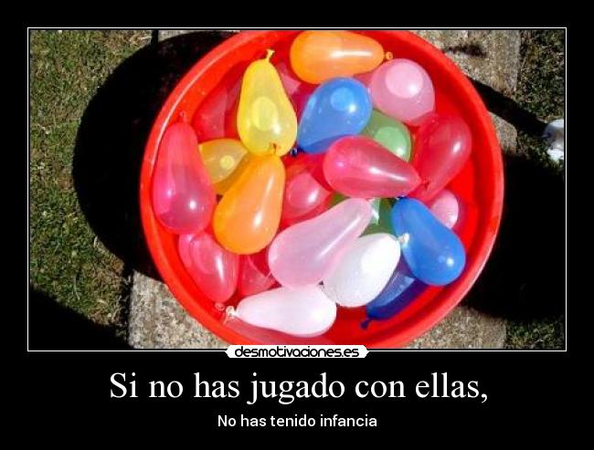 Si no has jugado con ellas, - No has tenido infancia