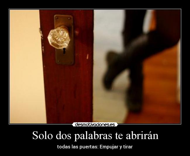 Solo dos palabras te abrirán - todas las puertas: Empujar y tirar