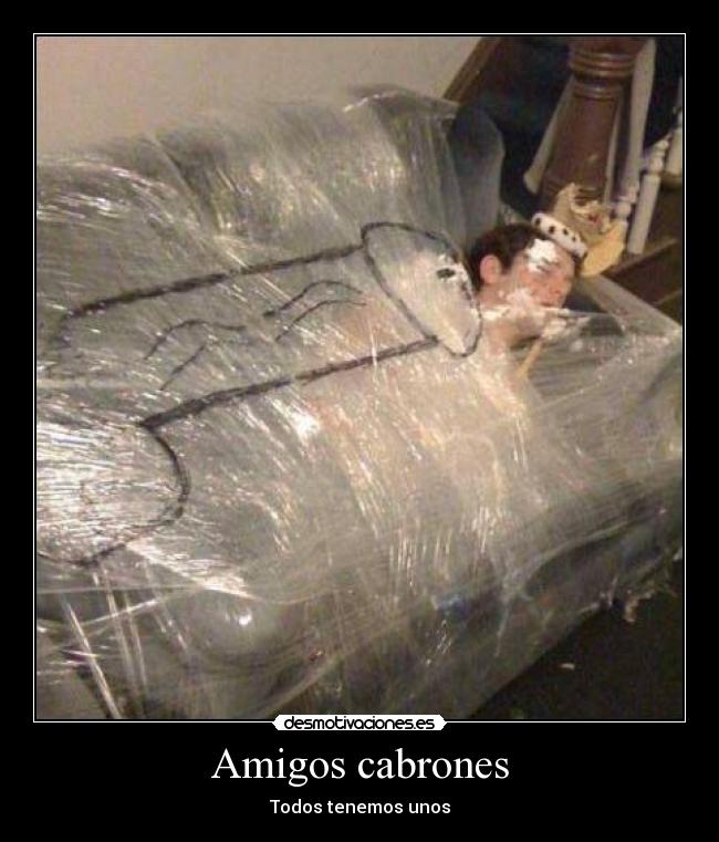 Amigos cabrones - Todos tenemos unos