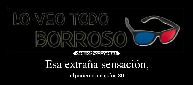 Esa extraña sensación, -