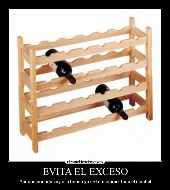 EVITA EL EXCESO - Por que cuando voy a la tienda ya se terminaron todo el alcohol