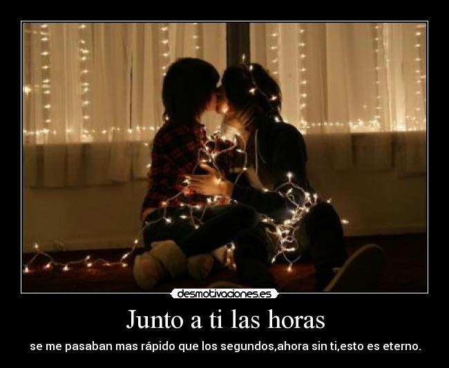 Junto a ti las horas -