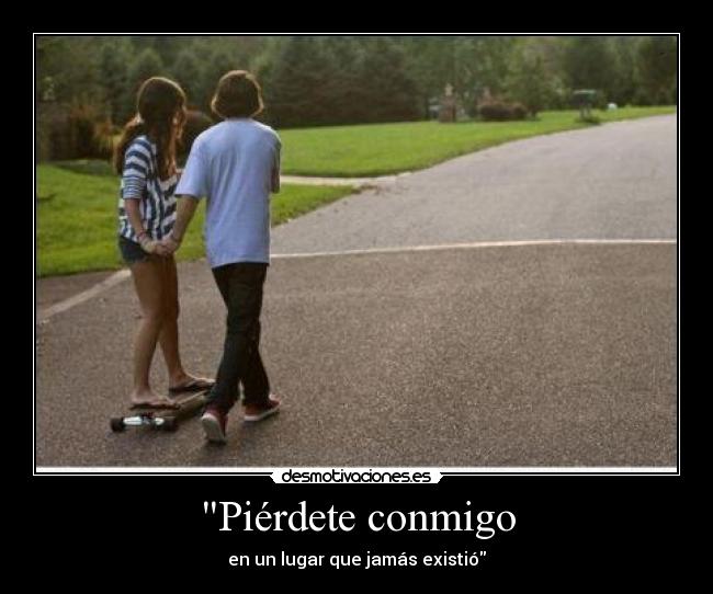 Piérdete conmigo - 