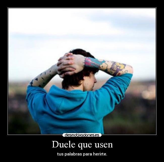 Duele que usen - 