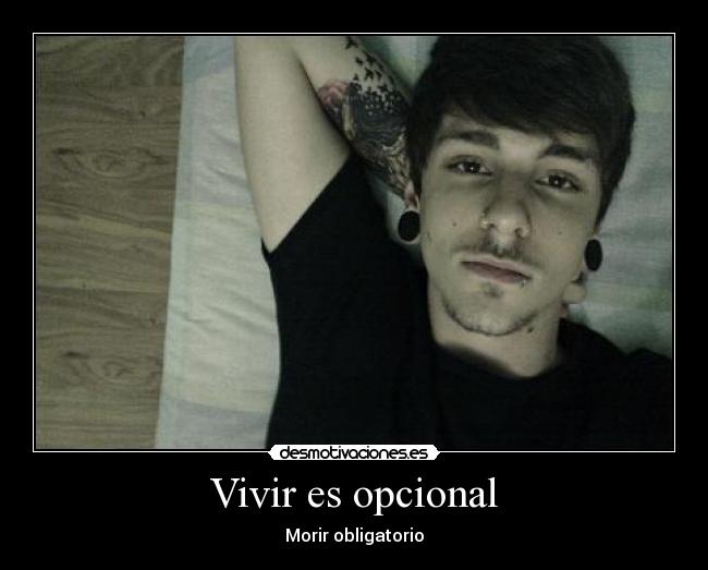 Vivir es opcional - Morir obligatorio