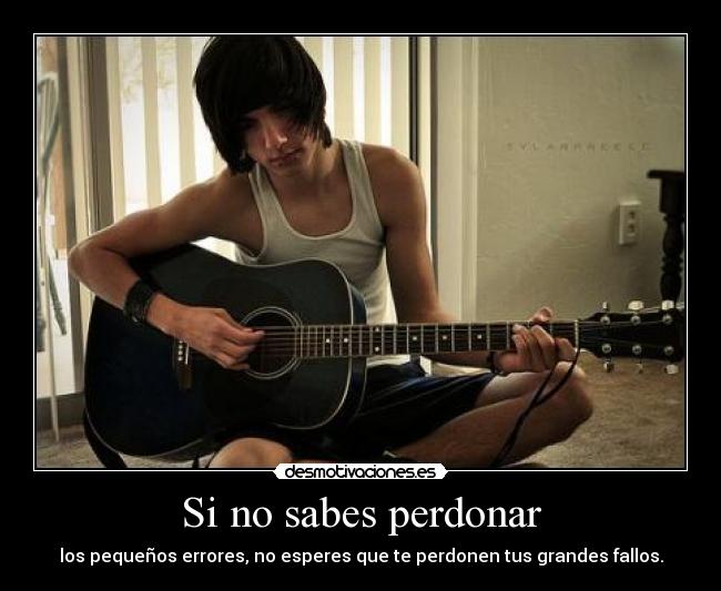 Si no sabes perdonar - 