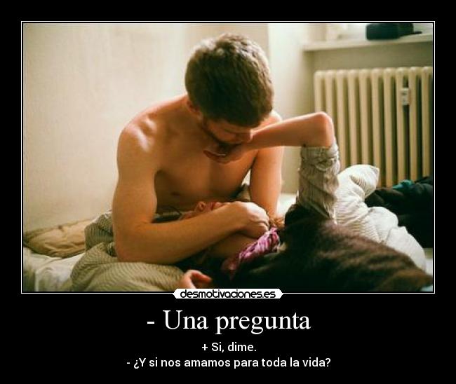 - Una pregunta - 