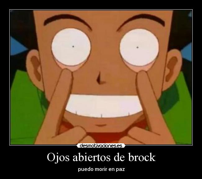 Ojos abiertos de brock - puedo morir en paz