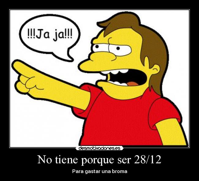No tiene porque ser 28/12 -