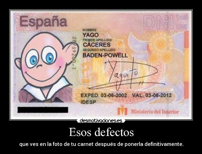 Esos defectos - que ves en la foto de tu carnet después de ponerla definitivamente.