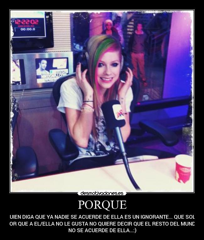 PORQUE - QUIEN DIGA QUE YA NADIE SE ACUERDE DE ELLA ES UN IGNORANTE... QUE SOLO
POR QUE A EL/ELLA NO LE GUSTA NO QUIERE DECIR QUE EL RESTO DEL MUNDO
NO SE ACUERDE DE ELLA...:)