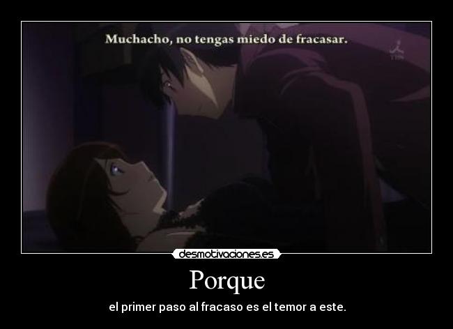 Porque - el primer paso al fracaso es el temor a este.