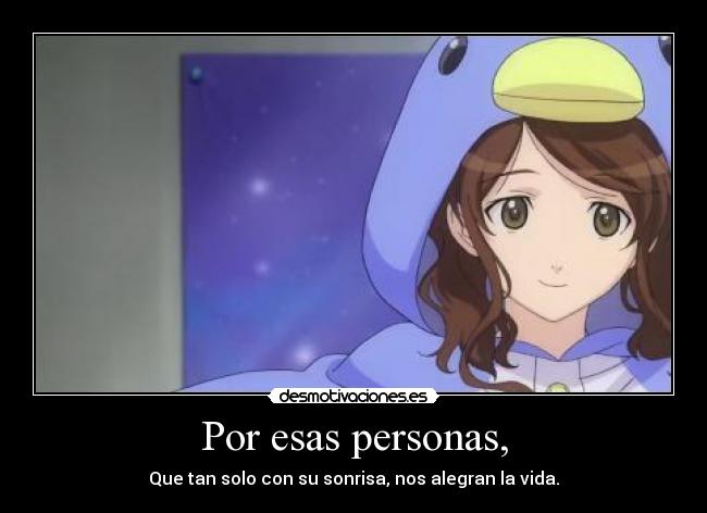 Por esas personas, -